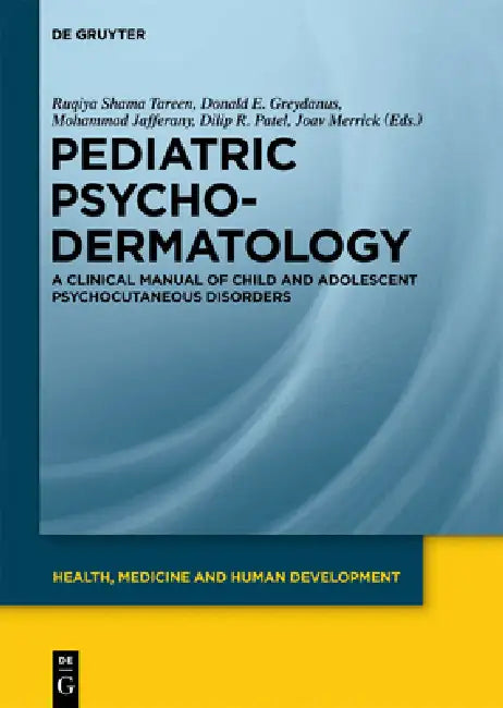 Pediatric Psychodermatology: A Clinical Manual of Child and Adolescent Psychocutaneous Disorders by Ruqiya Shama Tareen, Donald E. Greydanus, Mohammad Jafferany