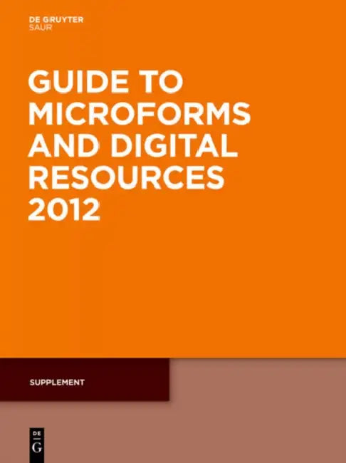 Guide to Microforms and Digital Resources 2012: Supplement by Not Available (NA)