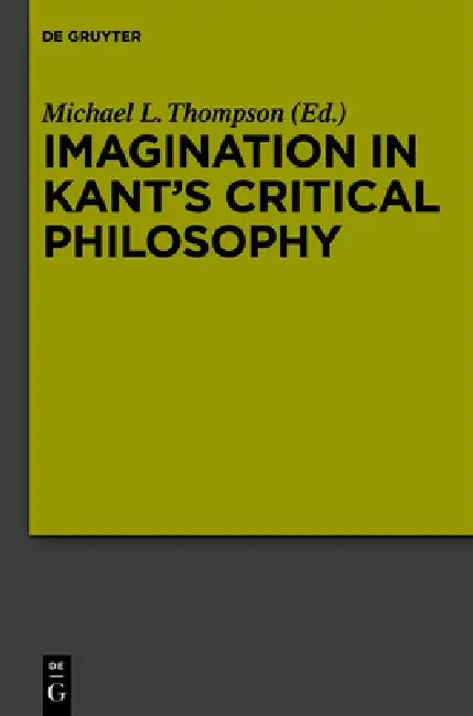 Imagination in Kant's Critical Philosophy by Michael L. Thompson