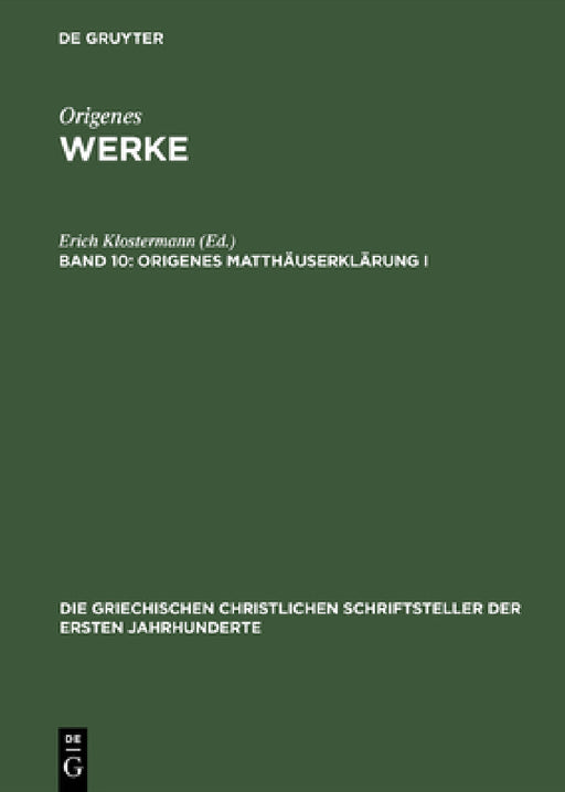 Origenes Matthäuserklärung I, Erste Hälfte: Die Griechisch Erhaltenen Tomoi by Erich Klostermann, Ernst Benz