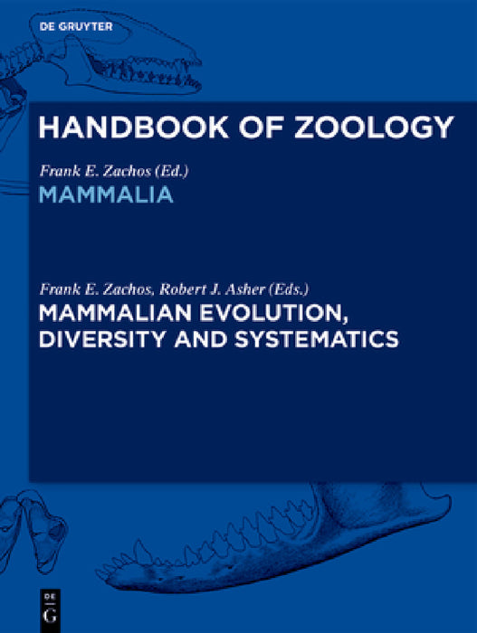 Mammalian Evolution, Diversity and Systematics by Frank Zachos, Robert Asher