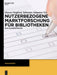 Nutzerbezogene Marktforschung Für Bibliotheken: Eine Praxiseinführung by Doreen Siegfried, Sebastian Johannes Nix