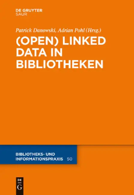 (Open) Linked Data in Bibliotheken by Patrick Danowski, Adrian Pohl