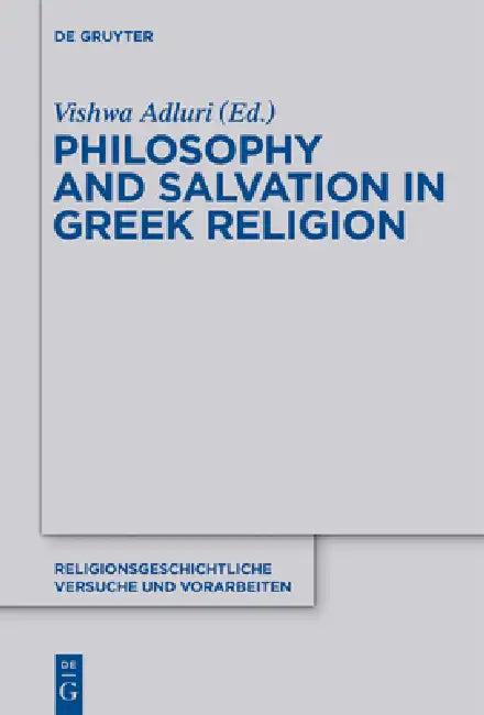 Philosophy and Salvation in Greek Religion by Vishwa Adluri