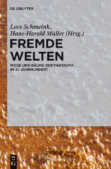 Fremde Welten: Wege Und Räume Der Fantastik Im 21. Jahrhundert by Lars Schmeink, Hans-Harald Müller