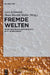 Fremde Welten: Wege Und Räume Der Fantastik Im 21. Jahrhundert by Lars Schmeink, Hans-Harald Müller