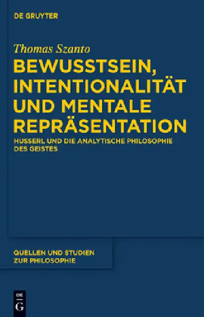 Bewusstsein, Intentionalität und mentale Repräsentation by Thomas Szanto