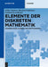 Elemente Der Diskreten Mathematik: Zahlen Und Zählen, Graphen Und Verbände by Diekert, Volker