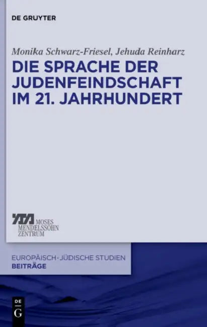 Die Sprache der Judenfeindschaft im 21. Jahrhundert by Monika Schwarz-Friesel, Jehuda Reinharz