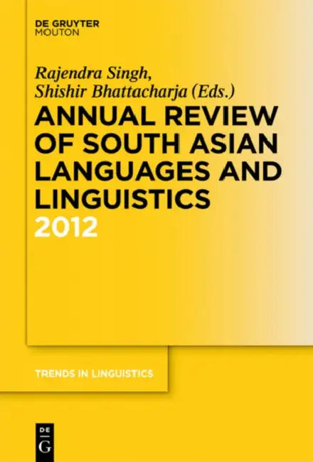 Annual Review of South Asian Languages and Linguistics: 2012 by Rajendra Singh, Shishir Bhattacharja