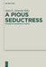 A Pious Seductress: Studies in the Book of Judith by Géza G. Xeravits