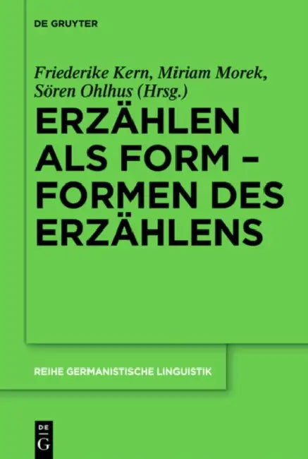 Erzählen als Form - Formen des Erzählens by Friederike Kern, Miriam Morek, Sören Ohlhus