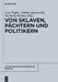 Von Sklaven, Pächtern und Politikern by Lutz Popko, Nadine Quenouille, Michaela Rücker