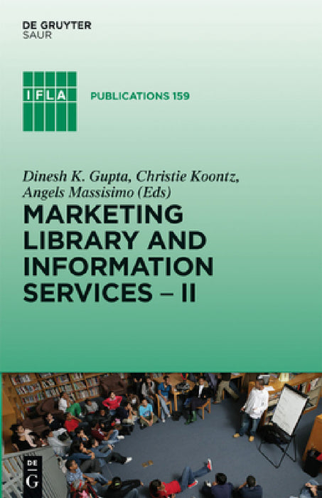 Marketing Library and Information Services II: A Global Outlook by Dinesh K. Gupta, Christie Koontz, Angels Massisimo