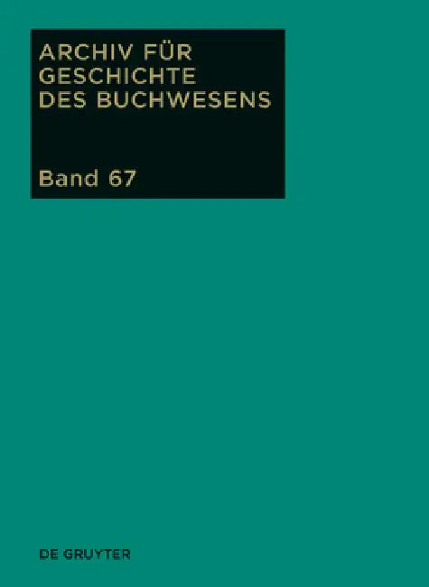 Archiv für Geschichte des Buchwesens, Band 67, Archiv für Geschichte des Buchwesens (2012) by Ursula Rautenberg, Ute Schneider