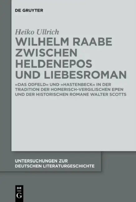 Wilhelm Raabe zwischen Heldenepos und Liebesroman by Heiko Ullrich
