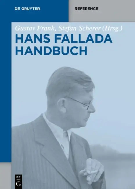 Hans-Fallada-Handbuch: Leben - Werk - Wirkung by Gustav Frank, Stefan Scherer