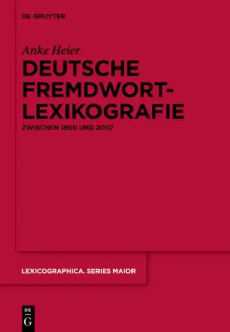 Deutsche Fremdwortlexikografie zwischen 1800 und 2007 by Anke Heier