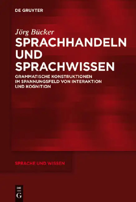 Sprachhandeln und Sprachwissen by Jörg Bücker