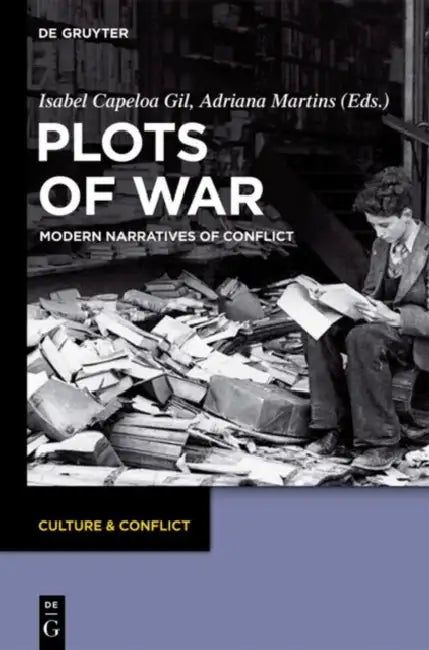 Plots of War: Modern Narratives of Conflict by Isabel Capeloa Gil, Adriana Martins