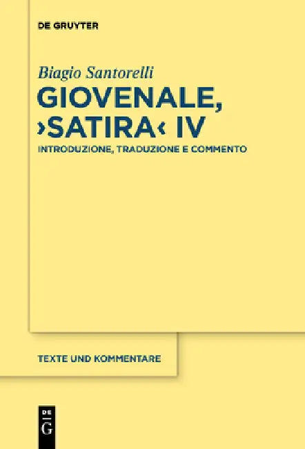Giovenale, Satira IV: Introduzione, Traduzione E Commento by Biagio Santorelli