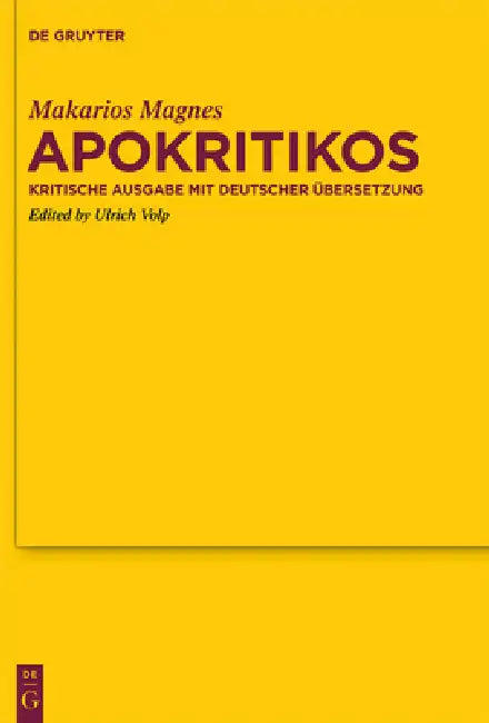 Apokritikos: Kritische Ausgabe Mit Deutscher Übersetzung by Makarios Magnes, Ulrich Volp