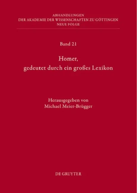 Homer, Gedeutet Durch Ein Großes Lexikon: Akten Des Hamburger Kolloquiums Vom 6.-8. Oktober 2010 Zum Abschluss Des Lexikons Des Frühgriechischen Epos by Michael Meier-Brügger