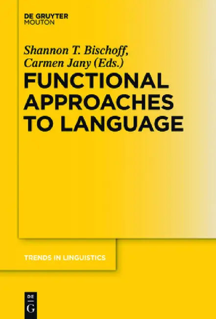 Functional Approaches to Language by Shannon Bischoff, Carmen Jany