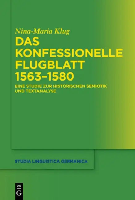Das konfessionelle Flugblatt 1563-1580 by Nina-Maria Klug