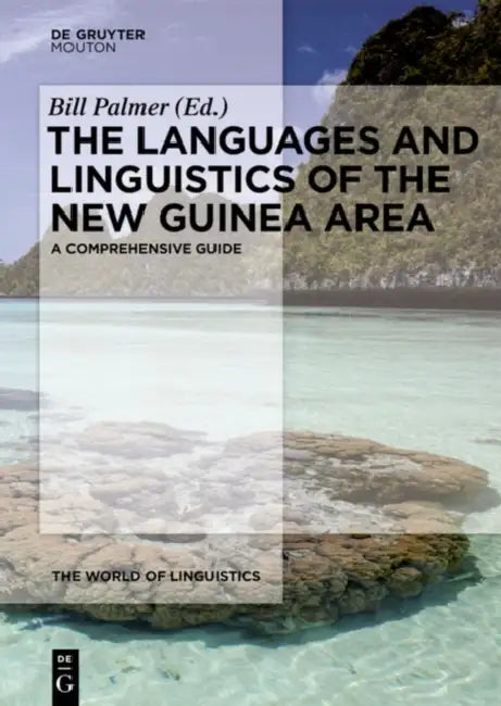The Languages and Linguistics of the New Guinea Area by Bill Palmer