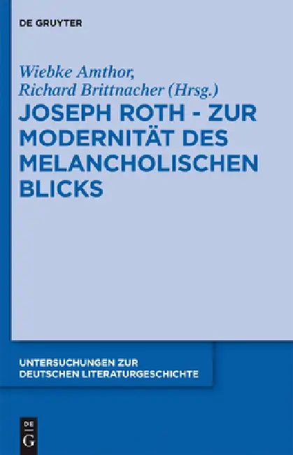Joseph Roth - Zur Modernität Des Melancholischen Blicks by Wiebke Amthor, Hans Richard Brittnacher