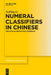 Numeral Classifiers in Chinese: The Syntax-Semantics Interface by Xuping Li