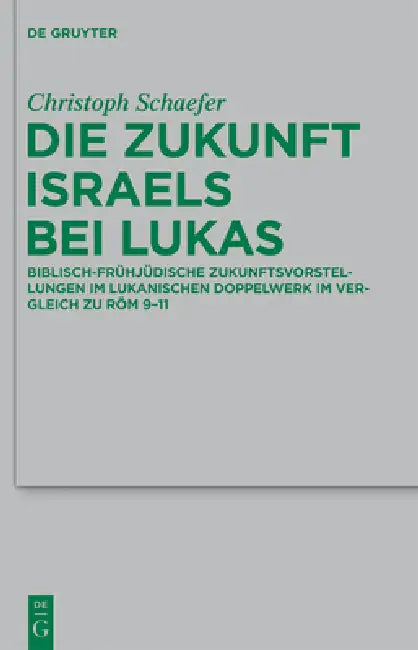 Die Zukunft Israels bei Lukas by Christoph Schaefer