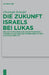 Die Zukunft Israels bei Lukas by Christoph Schaefer