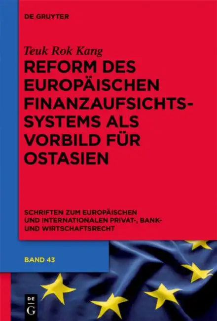 Reform Des Europäischen Finanzaufsichtssystems ALS Vorbild Für Ostasien by Teuk Rok Kang