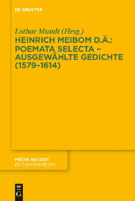 Poemata selecta - Ausgewählte Gedichte (1579-1614) by Lothar Mundt, Heinrich Meibom Der Ältere