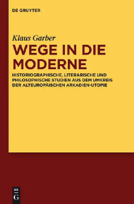 Wege in die Moderne by Klaus Garber, Stefan Anders, Axel E. Walter