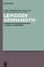 Leipziger Germanistik: Beiträge Zur Fachgeschichte Im 19. Und 20. Jahrhundert by Günther Öhlschläger, Hans Ulrich Schmid, Ludwig Stockinger