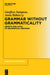 Grammar Without Grammaticality: Growth and Limits of Grammatical Precision by Geoffrey Sampson, Anna Babarczy