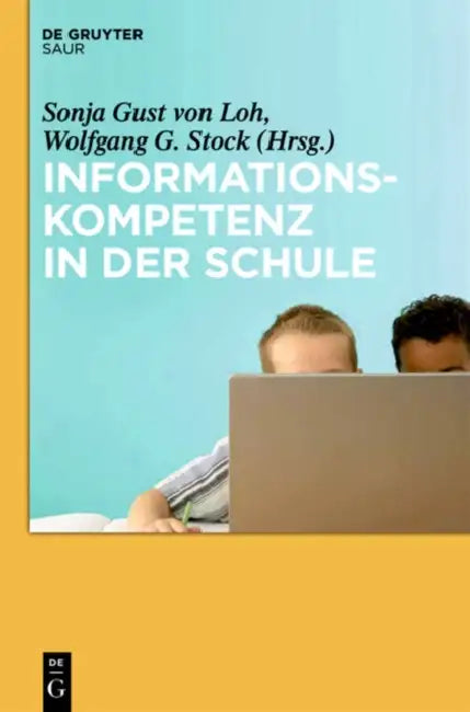 Informationskompetenz in der Schule by Sonja Gust Von Loh, Wolfgang G. Stock