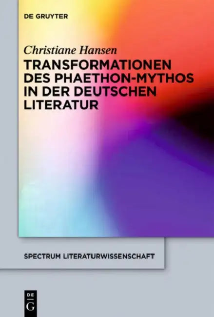 Transformationen des Phaethon-Mythos in der deutschen Literatur by Christiane Hansen