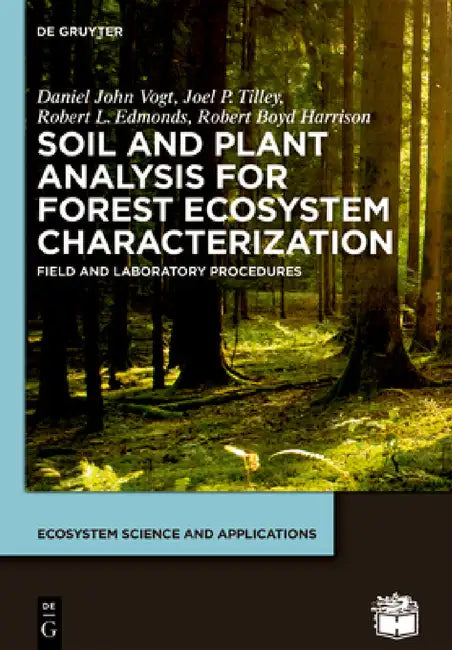 Soil and Plant Analysis for Forest Ecosystem Characterization by Daniel John Vogt, Joel P. Tilley, Robert L. Edmonds