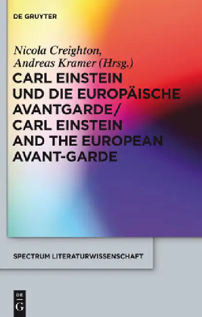 Carl Einstein Und Die Europäische Avantgarde/Carl Einstein and the European Avant-Garde by Nicola Creighton, Andreas Kramer