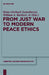 From Just War to Modern Peace Ethics by Heinz-Gerhard Justenhoven, William A. Barbieri Jr