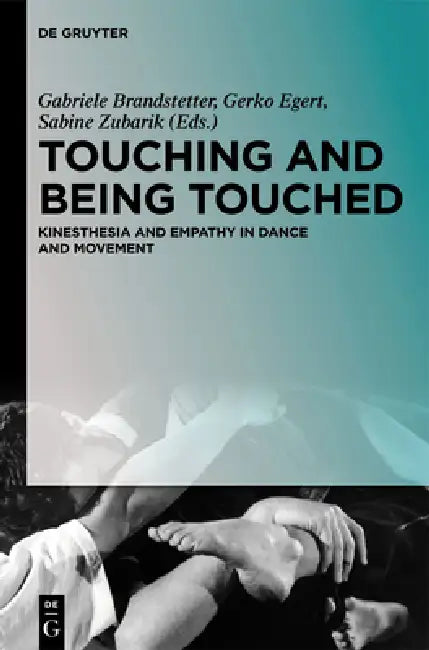 Touching and Being Touched by Gabriele Brandstetter, Gerko Egert, Sabine Zubarik