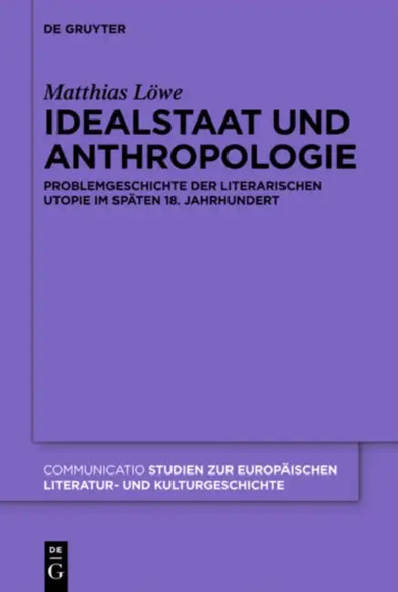 Idealstaat und Anthropologie by Matthias Löwe