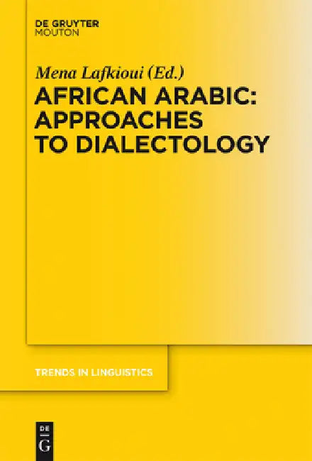 African Arabic: Approaches to Dialectology by Mena Lafkioui