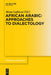 African Arabic: Approaches to Dialectology by Mena Lafkioui
