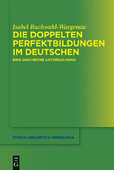 Die doppelten Perfektbildungen im Deutschen by Isabel Buchwald-Wargenau