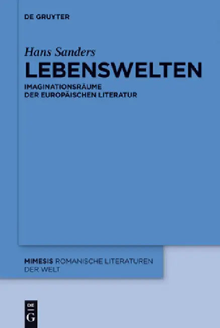 Lebenswelten: Imaginationsräume Der Europäischen Literatur by Hans Sanders